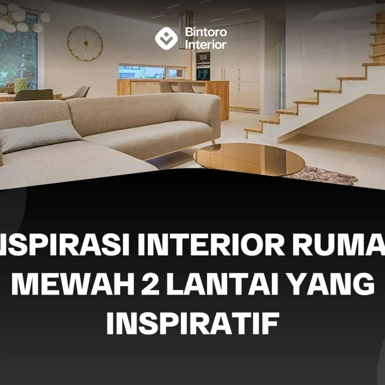 Interior Rumah Mewah 2 Lantai
