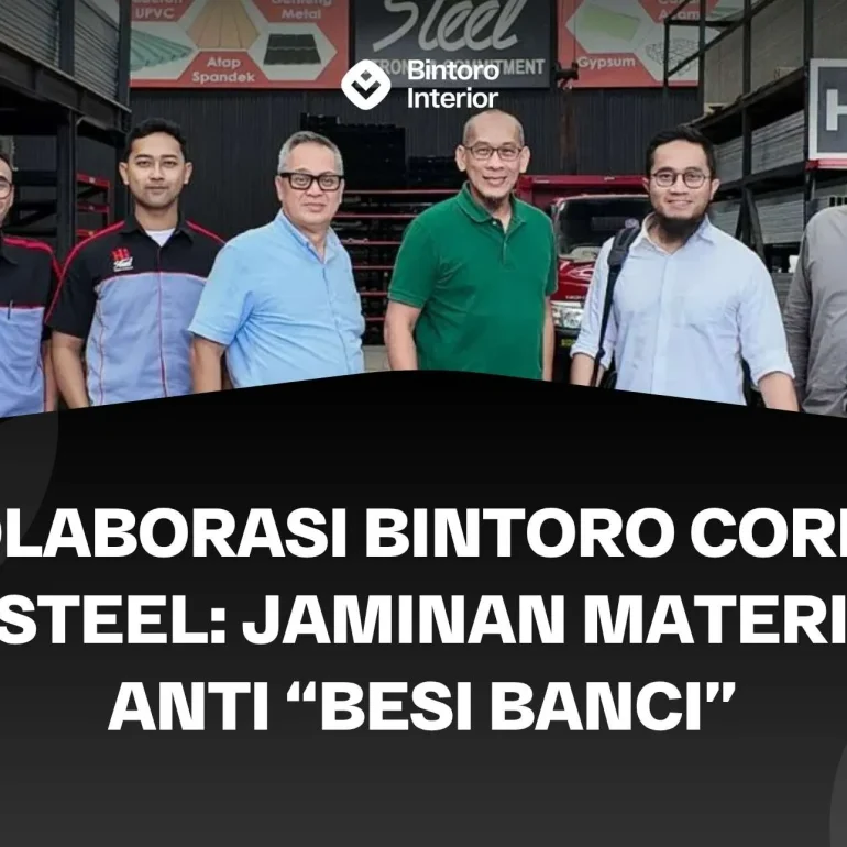 Kolaborasi Bintoro Corp & Hi Steel_ Jaminan Material Anti “Besi Banci”